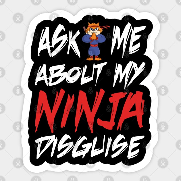 Ask me about my ninja disguise Sticker by teestaan